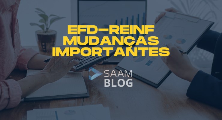 MUDANÇAS IMPORTANTES NA EFD-REINF QUE VOCÊ NÃO PODE IGNORAR